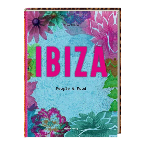 Elke Clörs Ibiza Book – People & Food (English) Available at 1love2hugs3kisses Ibiza 