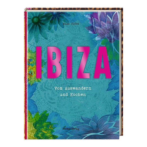 Elke Clörs Ibiza Book – Vom Auswandern und Kochen (German) Available at 1love2hugs3kisses ibiza